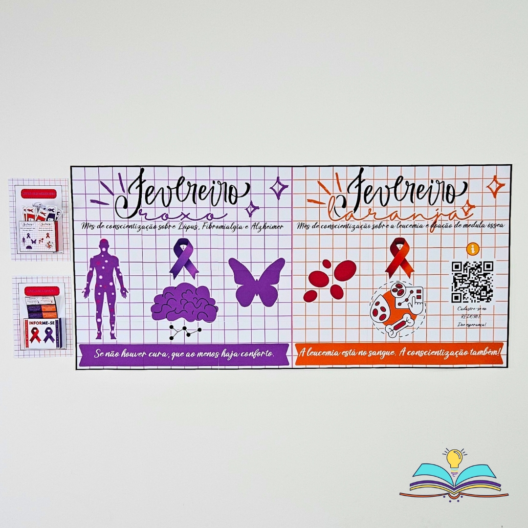 Painel de conscientização a respeito das campanhas do Fevereiro Roxo (lúpus fibromialgia e Alzheimer) e Fevereiro Laranja (leucemia).