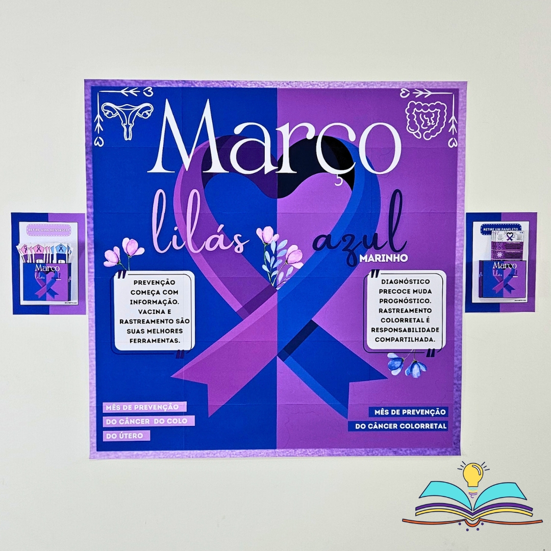 Painel informativo Março Lilás ( prevenção do câncer no colo do útero) e Azul Marinho ( prevenção e conscientização sobre o câncer colorretal).