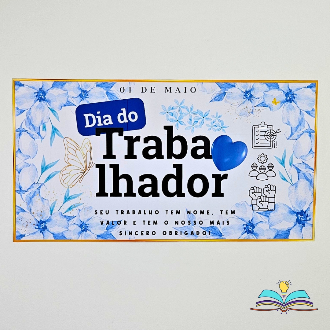 Painel com o tema Dia dos Trabalhadores, comemorado em 1º de maio, especial para celebrar a dedicação e a coragem de todos os trabalhadores.