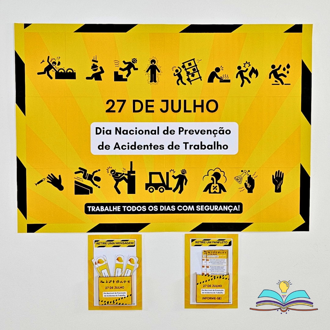 Painel com o tema 27 de julho: prevenir acidentes de trabalho é proteger vidas, promover cuidado e valorizar ambientes mais seguros.