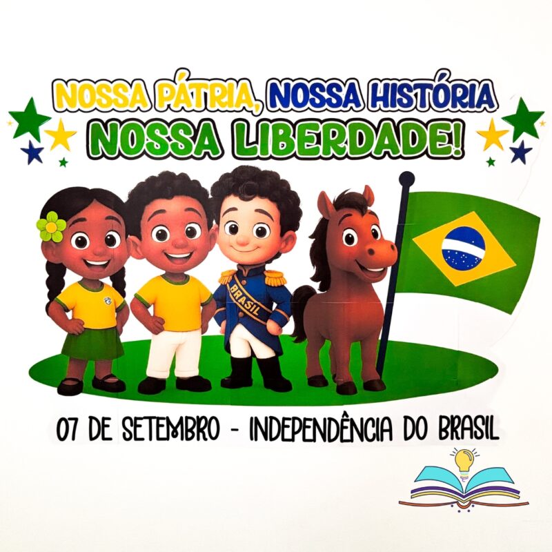 Painel com o tema 7 de Setembro e Independência do Brasil, ideal para decorar salas de aula, murais, eventos e apresentações escolares.